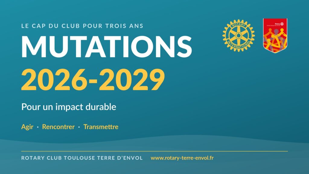 Mutations 2026-2029 — le cap du Rotary Club Toulouse Terre d'Envol