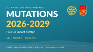 Mutations 2026-2029, le cap du Rotary Club Toulouse Terre d'Envol