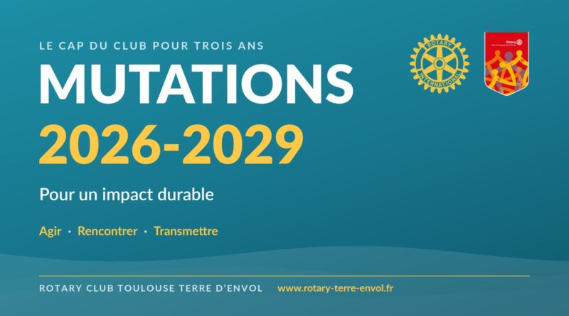 Mutations 2026-2029 — le cap du Rotary Club Toulouse Terre d'Envol